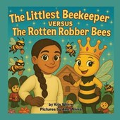 Wiirre, K: Littlest Beekeeper Versus The Rotten Robber Bees