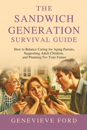 The Sandwich Generation Survival Guide