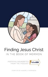 Finding Jesus Christ in the Book of Mormon