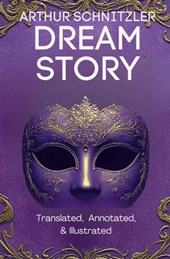 Dream Story (Translated, Annotated, & Illustrated)