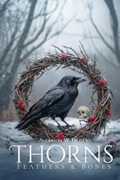 Thorns, Feathers & Bones