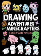 Drawing Adventures for Minecrafters: An Easy Guide for Kids