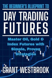 The Beginner's Blueprint to Day Trading Futures