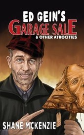Ed Gein's Garage Sale & Other Atrocities