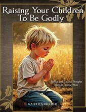 Raising Your Children To Be Godly