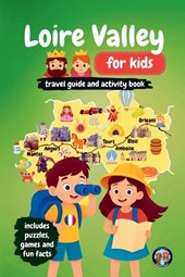 Loire Valley for Kids - Travel Guide and Activity Book