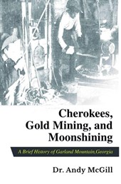 Cherokees, Gold Mining and Moonshining