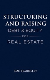 Structuring and Raising Debt & Equity for Real Estate