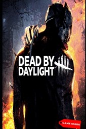 Dead by Daylight Complete guide & tips