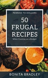 50 Frugal Recipes: When Cooking on a Budget