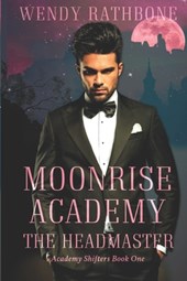 Moonrise Academy: The Headmaster: Academy Shifters Book 1