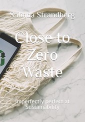 Close to Zero Waste: Imperfectly perfect at Sustainability