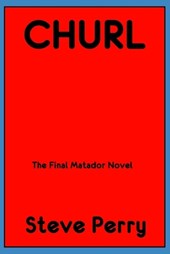 Churl: The Final Matador Novel