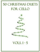 50 Christmas Duets for Cello: Vols. 1-5