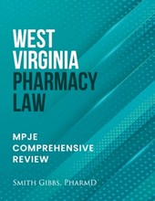 West Virginia Pharmacy Law: Mpje Comprehensive Review