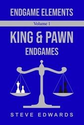 Endgame Elements Volume 1: King & Pawn Endings