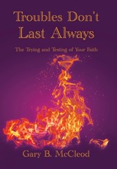 McCleod, G: Troubles Don't Last Always