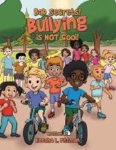Bad Secrets! Bullying is NOT cool!