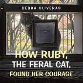 How Ruby, the Feral Cat, Found Her Courage