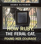 How Ruby, the Feral Cat, Found Her Courage