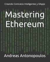 Mastering Ethereum: Creando Contratos Inteligentes y DApps