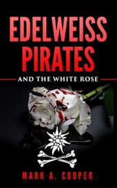 Edelweiss Pirates: & The White Rose
