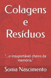 Colagens e Resíduos: ...o insuportável cheiro da memória.