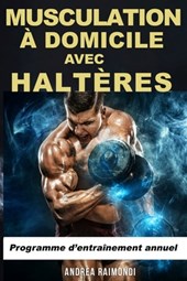 Musculation à Domicile avec Haltères: Programme d'entraînement annuel