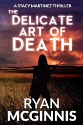 The Delicate Art of Death: A Stacy Martinez Thriller