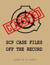 SCP Case Files: Off The Record