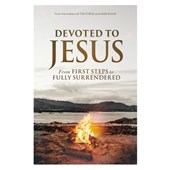 Devoted to Jesus: From First Steps to Fully Surrendered
