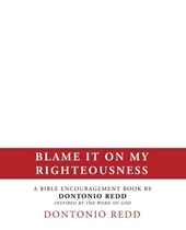 Blame It on My Righteousness
