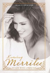 Knowing Merrilee: My Life With A Princess