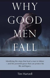 Hartzell, T: Why Good Men Fall