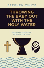 Throwing the Baby Out with the Holy Water