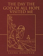 The Day the God of All Hope Visited Me