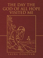 The Day the God of All Hope Visited Me