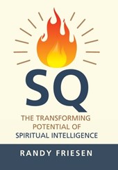 SQ: The Transforming Potential of Spiritual Intelligence