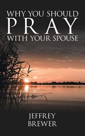 WHY YOU SHOULD PRAY WITH YOUR SPOUSE