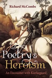 Poetry and Heroism: An Encounter with Kierkegaard
