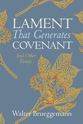 Brueggemann, W: Lament That Generates Covenant