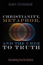 Christianity, Metaphor, and the Urge to Truth