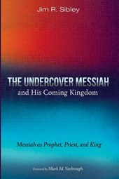 The Undercover Messiah and His Coming Kingdom