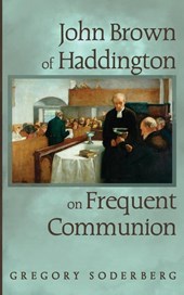 John Brown of Haddington on Frequent Communion