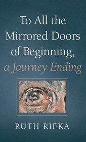 To All the Mirrored Doors of Beginning, a Journey Ending