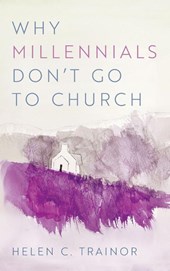 Why Millennials Don t Go to Church