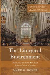 The Liturgical Environment, Fourth Edition, Updated and Revised