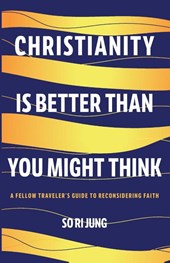 Christianity Is Better Than You Might Think