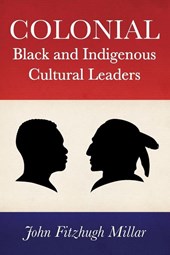 Colonial Black and Indigenous Cultural Leaders