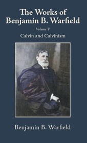 The Works of Benjamin B. Warfield, Volume V
